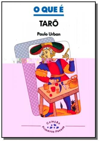 Que e taro, o - colecao primeiros passos - Brasiliense Menor preço em Que e taro, o - colecao primeiros passos - Brasiliense