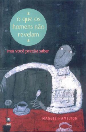 Que os homens nao revelam mas voce precisa saber, o - Editora globo Menor preço em Que os homens nao revelam mas voce precisa saber, o - Editora globo
