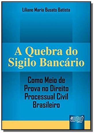 Quebra do sigilo bancario - como meio de prova no - Jurua Menor preço em Quebra do sigilo bancario - como meio de prova no - Jurua