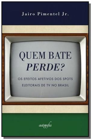 Quem bate perde: os efeitos afetivos dos spots el - Autografia Menor preço em Quem bate perde: os efeitos afetivos dos spots el - Autografia