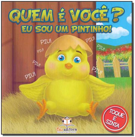 Quem é Você Eu Sou um Pintinho! - Blu editora Menor preço em Quem é Você Eu Sou um Pintinho! - Blu editora