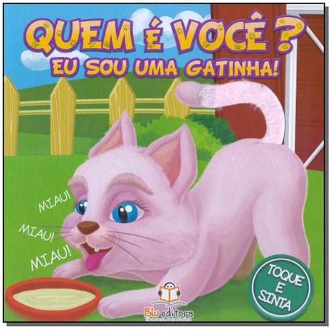 Quem é Você Eu Sou uma Gatinha! - Blu editora Menor preço em Quem é Você Eu Sou uma Gatinha! - Blu editora