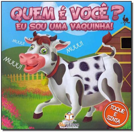 Quem é Você Eu Sou uma Vaquinha! - Blu editora Menor preço em Quem é Você Eu Sou uma Vaquinha! - Blu editora