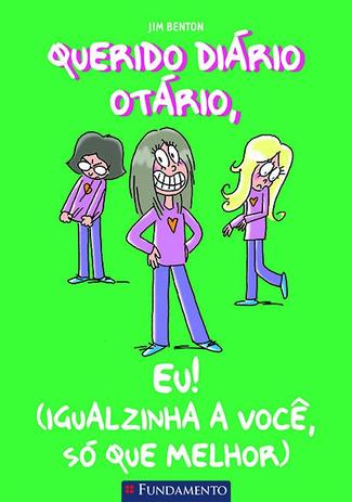 Querido Diário Otário - Eu! (Igualzinha A Você, Só Que Melhor) é boa?