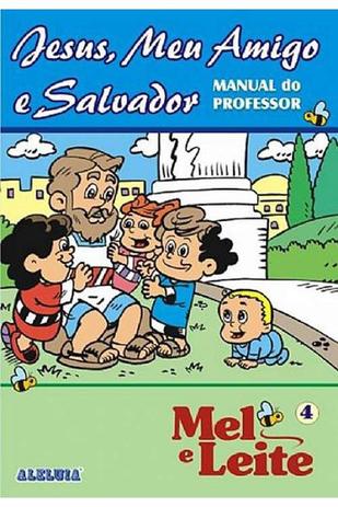 RED Aleluia - Professor - Mel e Leite nº 04 - Jesus, Meu Amigo e Salvador - Editora aleluia Menor preço em RED Aleluia - Professor - Mel e Leite nº 04 - Jesus, Meu Amigo e Salvador - Editora aleluia