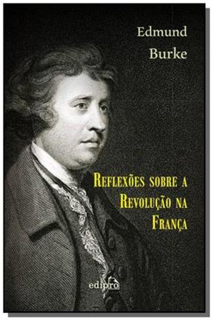 Reflexoes sobre a revolucao na franca - Edipro Menor preço em Reflexoes sobre a revolucao na franca - Edipro
