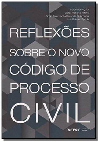 Reflexoes sobre o novo cod.de proc. civil-01ed/16 - Fgv Menor preço em Reflexoes sobre o novo cod.de proc. civil-01ed/16 - Fgv