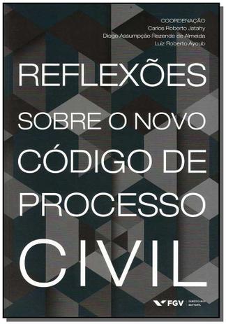 Reflexoes Sobre o Novo Código de Processo Civil - Fgv Menor preço em Reflexoes Sobre o Novo Código de Processo Civil - Fgv