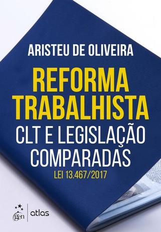 Reforma trabalhista - clt e legislacao comparadas - lei 13.467/2017 - Atlas exatas, humanas, soc (grupo gen) Menor preço em Reforma trabalhista - clt e legislacao comparadas - lei 13.467/2017 - Atlas exatas, humanas, soc (grupo gen)