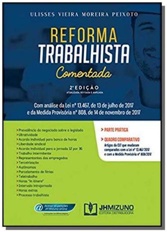 Reforma trabalhista comentada com analise da lei no 13 467 de 13 de julho de 2017 - Editora j.h.mizuno Menor preço em Reforma trabalhista comentada com analise da lei no 13 467 de 13 de julho de 2017 - Editora j.h.mizuno