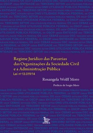 REGIME JURITICO DAS PARCERIAS DAS ORGANIZACOES DA SOCIEDADE CIVIL E A ADMINISTRACAO PUBLICA - LEI Nº 13.019/14 - Matrix Menor preço em REGIME JURITICO DAS PARCERIAS DAS ORGANIZACOES DA SOCIEDADE CIVIL E A ADMINISTRACAO PUBLICA - LEI Nº 13.019/14 - Matrix