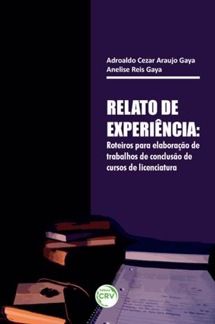 Relato de Experiência -Roteiros Para Elaboração de Trabalhos de Conclusão de Cursos de Licenciatura - Crv Menor preço em Relato de Experiência -Roteiros Para Elaboração de Trabalhos de Conclusão de Cursos de Licenciatura - Crv