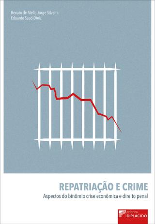 Repatriação e Crime: Aspectos do Binômio Crise Econômica e Direito Penal - Editora dplacido Menor preço em Repatriação e Crime: Aspectos do Binômio Crise Econômica e Direito Penal - Editora dplacido
