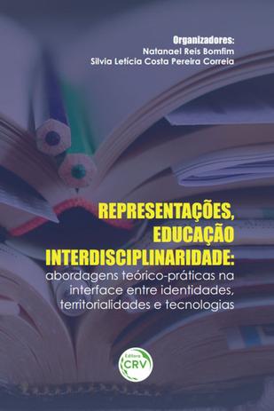 Representações, Educação Interdisciplinaridade: Abordagens Teórico- Práticas Na Interface Entre Identidades, Territorialidades E Tecnologias - Crv Menor preço em Representações, Educação Interdisciplinaridade: Abordagens Teórico- Práticas Na Interface Entre Identidades, Territorialidades E Tecnologias - Crv