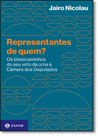 Representantes de Quem: Os (des) Caminhos do Seu Voto da Urna Até a Câmara dos Deputados - Jorge zahar é ruim? Representantes de Quem: Os (des) Caminhos do Seu Voto da Urna Até a Câmara dos Deputados - Jorge zahar é boa?