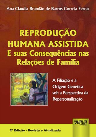 Reprodução Humana Assistida e suas Consequências nas Relações de Família - Juruá Menor preço em Reprodução Humana Assistida e suas Consequências nas Relações de Família - Juruá