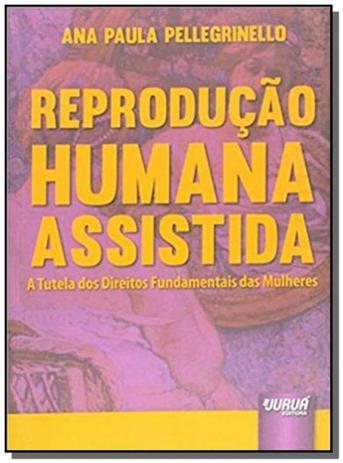 Reproducao humana assistida tutela dos direitos fu - Jurua Menor preço em Reproducao humana assistida tutela dos direitos fu - Jurua