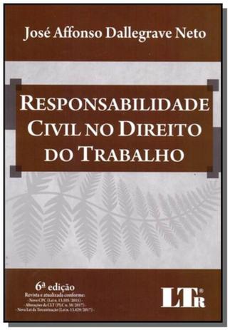 Responsabilidade civil no dto.do trabalho -06ed/17 - Ltr Menor preço em Responsabilidade civil no dto.do trabalho -06ed/17 - Ltr