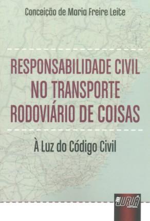 Responsabilidade Civil no Transporte Rodoviário de Coisas - À Luz do Código Civil - Juruá Menor preço em Responsabilidade Civil no Transporte Rodoviário de Coisas - À Luz do Código Civil - Juruá
