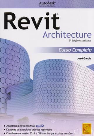 Revit Architecture. Curso Completo-(Nova Edição) - Fca Menor preço em Revit Architecture. Curso Completo-(Nova Edição) - Fca