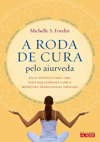 Roda De Cura Pelo Aiurveda, A / Fondin - Alaude ed Menor preço em Roda De Cura Pelo Aiurveda, A / Fondin - Alaude ed