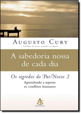 Sabedoria Nossa de Cada Dia, A: Os Segredos do Pai-nosso 2 - Sextante Menor preço em Sabedoria Nossa de Cada Dia, A: Os Segredos do Pai-nosso 2 - Sextante