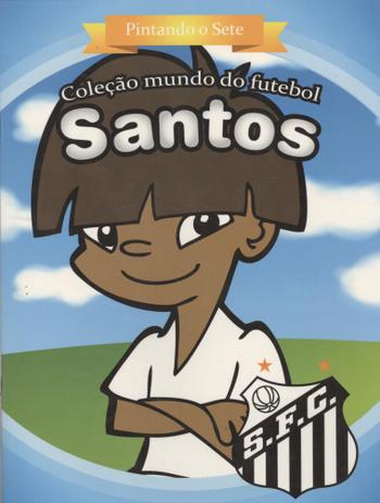 Santos - pintando o sete - col. mundo do futebol - Zada editora Menor preço em Santos - pintando o sete - col. mundo do futebol - Zada editora