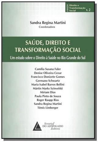 Saude, direito e transformacao social: um estudo s - Livraria do advogado Menor preço em Saude, direito e transformacao social: um estudo s - Livraria do advogado