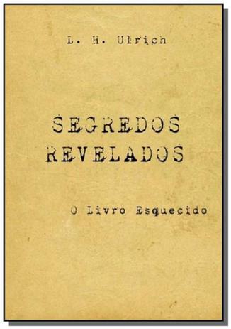 Segredos revelados - o livro esquecido - Autor independente Menor preço em Segredos revelados - o livro esquecido - Autor independente