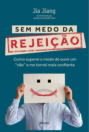 Sem Medo Da Rejeicao - Como Superei O Medo De Ouvir Um Nao E Me Tornei Mais / Jiang - Benvira Menor preço em Sem Medo Da Rejeicao - Como Superei O Medo De Ouvir Um Nao E Me Tornei Mais / Jiang - Benvira