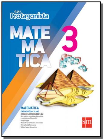 SER PROTAGONISTA: MATEMATICA - 3o ANO - ENSINO MED - Edicoes sm Menor preço em SER PROTAGONISTA: MATEMATICA - 3o ANO - ENSINO MED - Edicoes sm