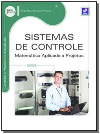 Sistemas de controle: matematica aplicada a projet - Editora erica ltda Menor preço em Sistemas de controle: matematica aplicada a projet - Editora erica ltda