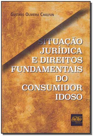 Situação Juridica e Direitos Fundamentais do Consumidor Idoso - Del rey livraria e editora Menor preço em Situação Juridica e Direitos Fundamentais do Consumidor Idoso - Del rey livraria e editora