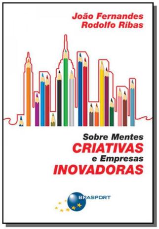 Sobre mentes criativas e empresas inovadoras - Brasport Menor preço em Sobre mentes criativas e empresas inovadoras - Brasport