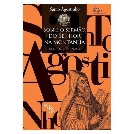 Sobre o Sermão do Senhor na Montanha - Incluído o Pai-nosso - S. Agostinho - É realizações Menor preço em Sobre o Sermão do Senhor na Montanha - Incluído o Pai-nosso - S. Agostinho - É realizações