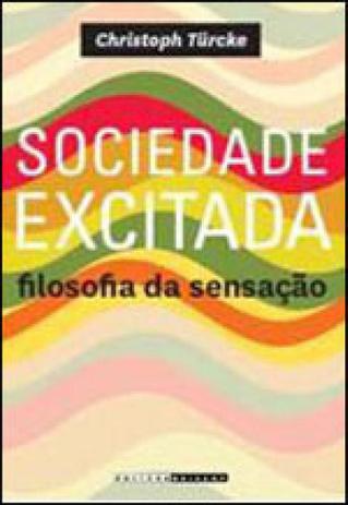Sociedade excitada - filosofia da sensaçao - Unicamp Menor preço em Sociedade excitada - filosofia da sensaçao - Unicamp