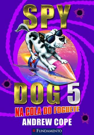 Spy Dog 05 - Na Cola Do Foguete Menor preço em Spy Dog 05 - Na Cola Do Foguete