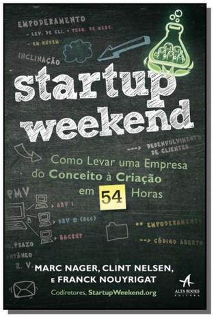 Startup weekend: como levar uma empresa do conceit - Alta books Menor preço em Startup weekend: como levar uma empresa do conceit - Alta books