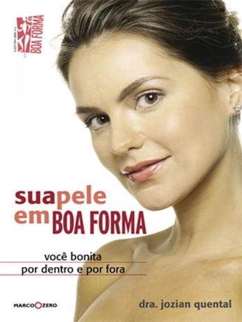 Sua Pele Em Boa Forma. Você Bonita Por Dentro e Por Fora - Marco zero Menor preço em Sua Pele Em Boa Forma. Você Bonita Por Dentro e Por Fora - Marco zero