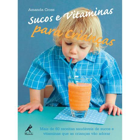 Sucos e Vitaminas para Crianças 1ª EDIÇÃO - Editora manole é ruim? Sucos e Vitaminas para Crianças 1ª EDIÇÃO - Editora manole é boa?