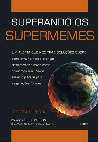 Superando os Supermemes - Um Alerta Que Nos Trás Soluções Sobre: Como Evitar A Nossa Extinção, Transformar O Modo Como Pensamos O Mundo E Salvar O Planeta Para As Gerações Futuras. Menor preço em Superando os Supermemes - Um Alerta Que Nos Trás Soluções Sobre: Como Evitar A Nossa Extinção, Transformar O Modo Como Pensamos O Mundo E Salvar O Planeta Para As Gerações Futuras.