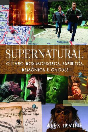 Supernatural - O Livro Dos Monstros, Espiritos, Demonios E Ghouls - 02 Ed - Gryphus Menor preço em Supernatural - O Livro Dos Monstros, Espiritos, Demonios E Ghouls - 02 Ed - Gryphus