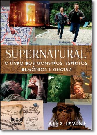 Supernatural: O Livro dos Monstros, Espíritos, Demônios e Ghouls - Gryphus geek Menor preço em Supernatural: O Livro dos Monstros, Espíritos, Demônios e Ghouls - Gryphus geek