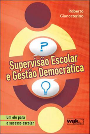 Supervisao escolar e gestao democratica - um elo para o sucesso escolar - Wak Menor preço em Supervisao escolar e gestao democratica - um elo para o sucesso escolar - Wak