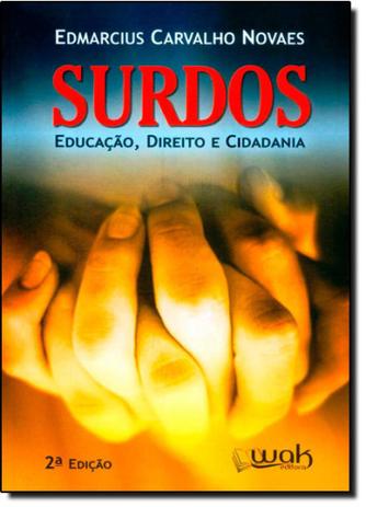 Surdos: Educação, Direito e Cidadania - Wak Menor preço em Surdos: Educação, Direito e Cidadania - Wak