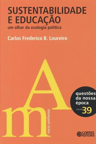 Sustentabilidade e educação - um olhar da ecologia política Menor preço em Sustentabilidade e educação - um olhar da ecologia política