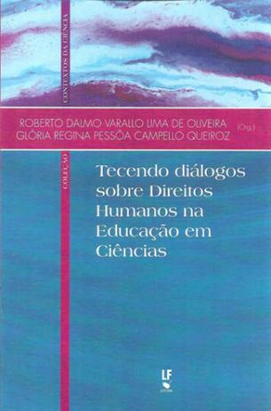 Tecendo dialogos sobre direitos humanos na educaçao em ciencias - Lf - livraria da fisica Menor preço em Tecendo dialogos sobre direitos humanos na educaçao em ciencias - Lf - livraria da fisica