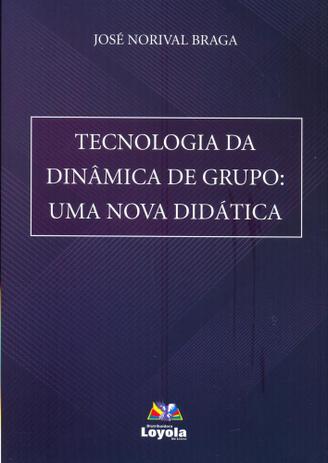 Tecnologia da dinâmica de grupo - uma nova didática - Distribuidora loyola de livros ltda. Menor preço em Tecnologia da dinâmica de grupo - uma nova didática - Distribuidora loyola de livros ltda.
