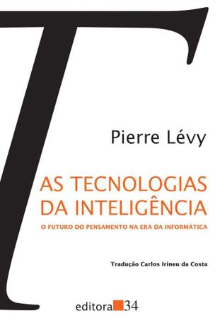 Tecnologias da Inteligência: Futuro do Pensamento na era da Informática, O - Coleção Trans - Editora 34 Menor preço em Tecnologias da Inteligência: Futuro do Pensamento na era da Informática, O - Coleção Trans - Editora 34