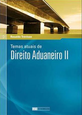 Temas Atuais de Direito Aduaneiro Volume II - Lex Menor preço em Temas Atuais de Direito Aduaneiro Volume II - Lex